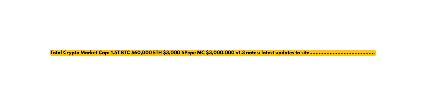Total Crypto Market Cap 1 5T BTC 60 000 ETH 3 000 Pepe MC 3 000 000 v1 3 notes latest updates to site